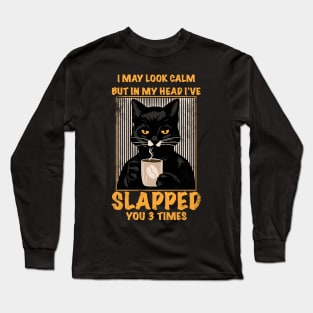 Black Cat drink coffee I May Look Calm But I've Long Sleeve T-Shirt